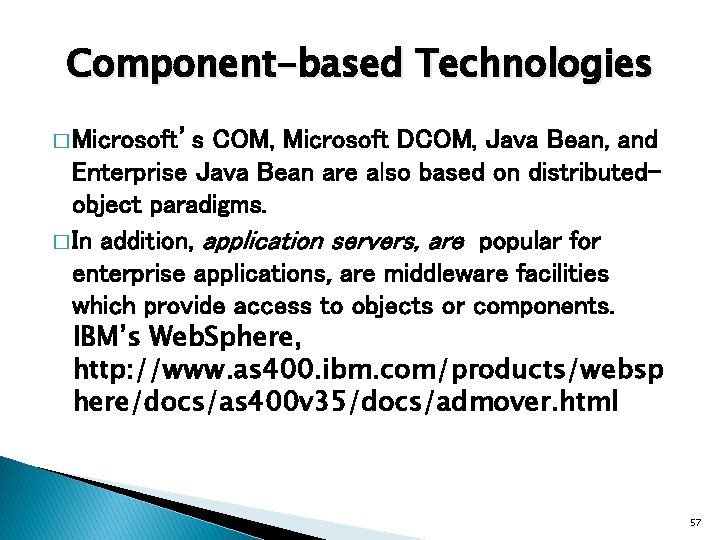 Component-based Technologies � Microsoft’s COM, Microsoft DCOM, Java Bean, and Enterprise Java Bean are