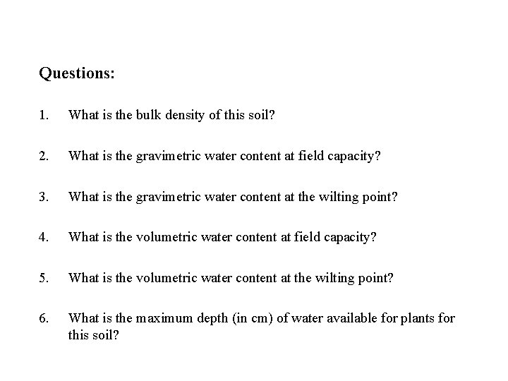 Questions: 1. What is the bulk density of this soil? 2. What is the
