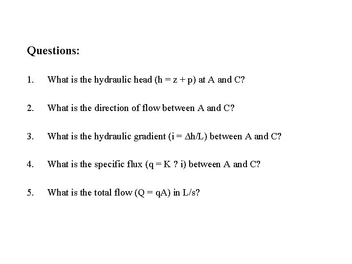 Questions: 1. What is the hydraulic head (h = z + p) at A