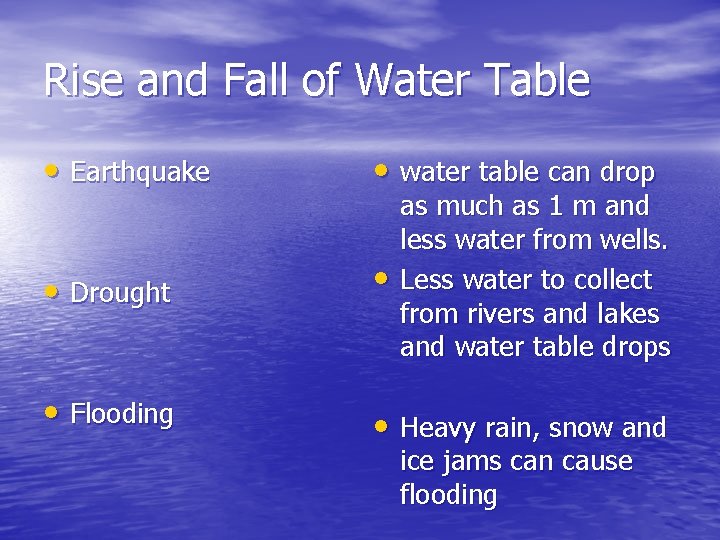 Rise and Fall of Water Table • Earthquake • water table can drop •