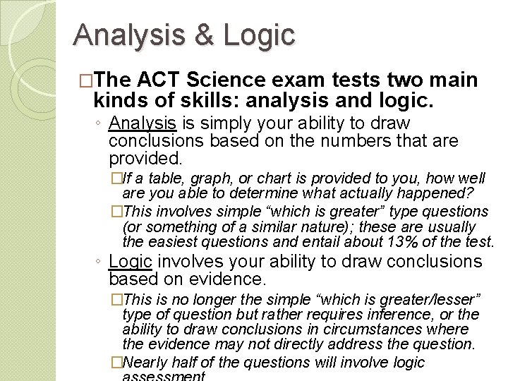 Analysis & Logic �The ACT Science exam tests two main kinds of skills: analysis