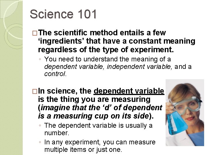 Science 101 �The scientific method entails a few ‘ingredients’ that have a constant meaning