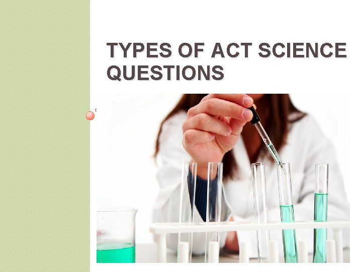 TYPES OF ACT SCIENCE QUESTIONS 