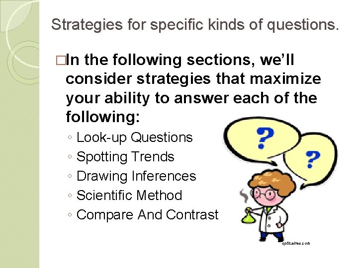Strategies for specific kinds of questions. �In the following sections, we’ll consider strategies that