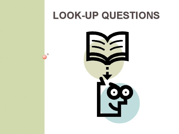 LOOK-UP QUESTIONS 