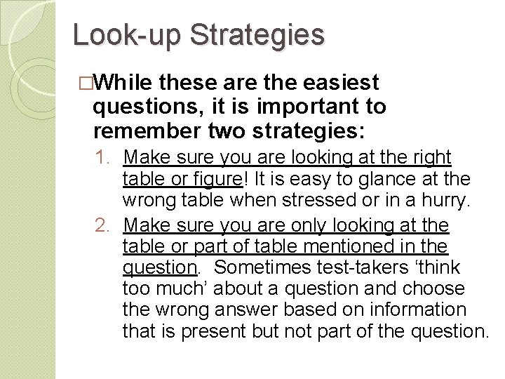 Look-up Strategies �While these are the easiest questions, it is important to remember two