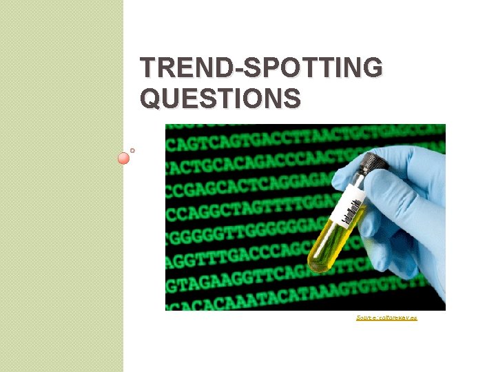 TREND-SPOTTING QUESTIONS Source: culturewav. es 