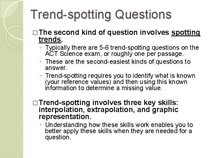 Trend-spotting Questions � The second kind of question involves spotting trends. ◦ Typically there