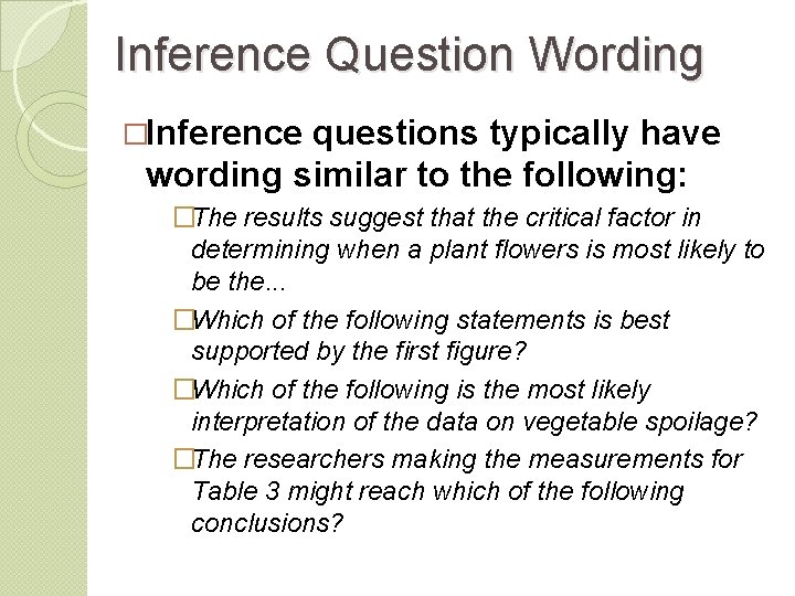 Inference Question Wording �Inference questions typically have wording similar to the following: �The results