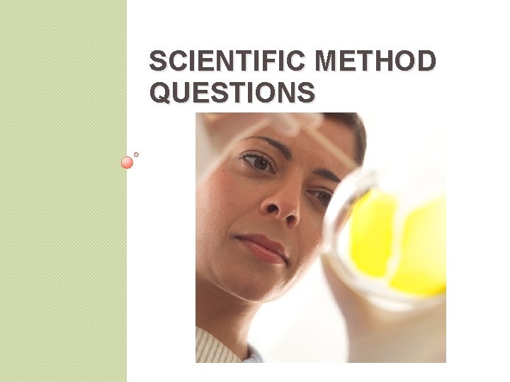 SCIENTIFIC METHOD QUESTIONS 
