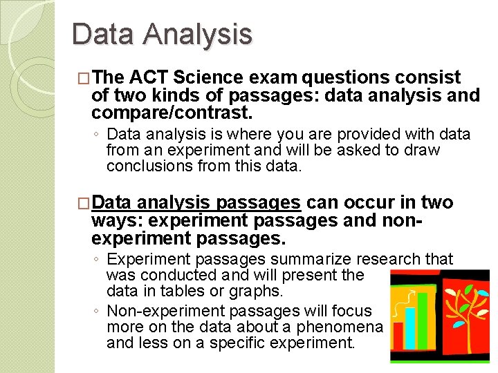 Data Analysis �The ACT Science exam questions consist of two kinds of passages: data