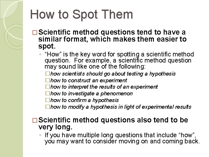 How to Spot Them � Scientific method questions tend to have a similar format,