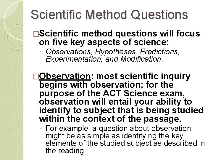 Scientific Method Questions �Scientific method questions will focus on five key aspects of science: