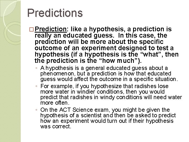 Predictions � Prediction: like a hypothesis, a prediction is really an educated guess. In