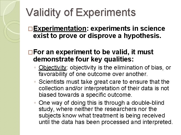 Validity of Experiments �Experimentation: experiments in science exist to prove or disprove a hypothesis.