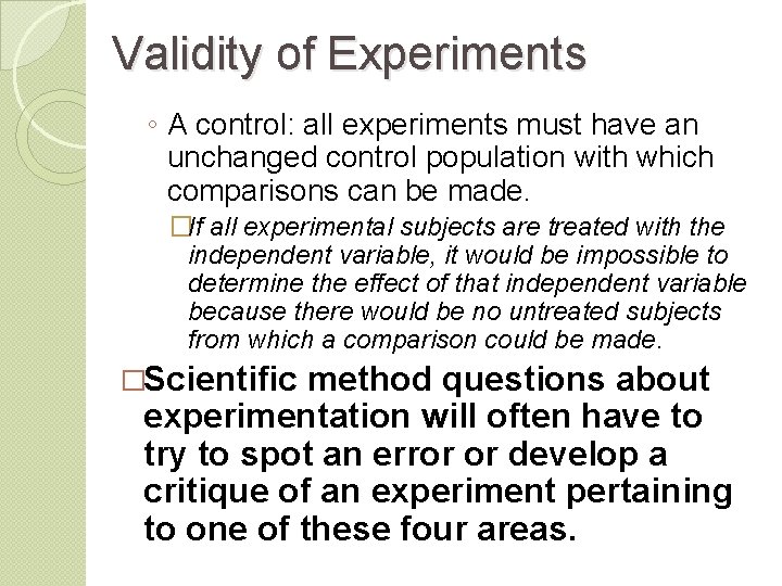 Validity of Experiments ◦ A control: all experiments must have an unchanged control population