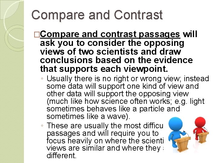 Compare and Contrast �Compare and contrast passages will ask you to consider the opposing