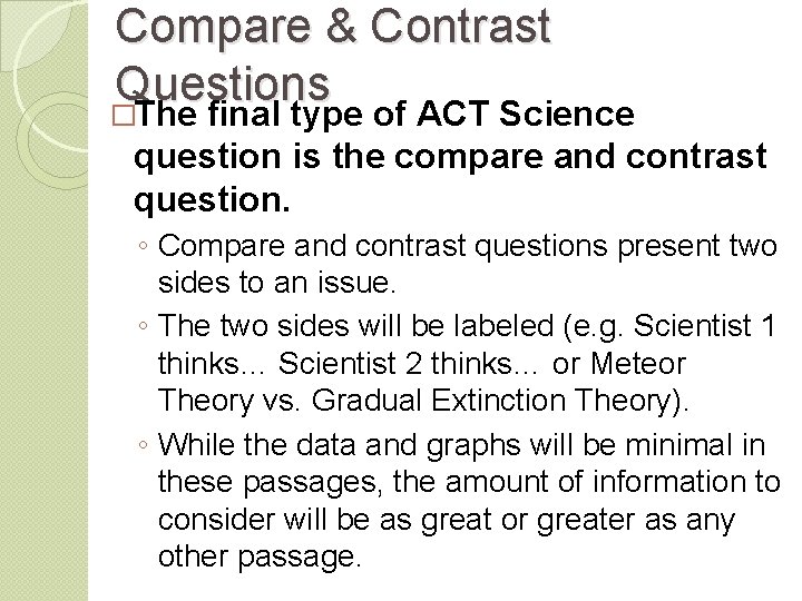 Compare & Contrast Questions �The final type of ACT Science question is the compare