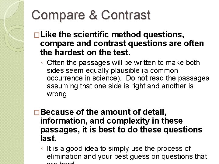 Compare & Contrast �Like the scientific method questions, compare and contrast questions are often