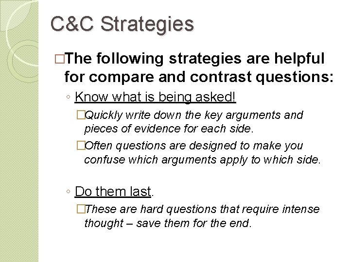 C&C Strategies �The following strategies are helpful for compare and contrast questions: ◦ Know