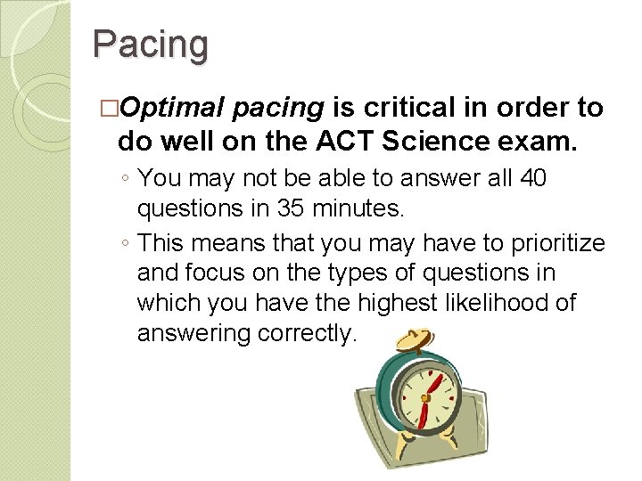 Pacing �Optimal pacing is critical in order to do well on the ACT Science