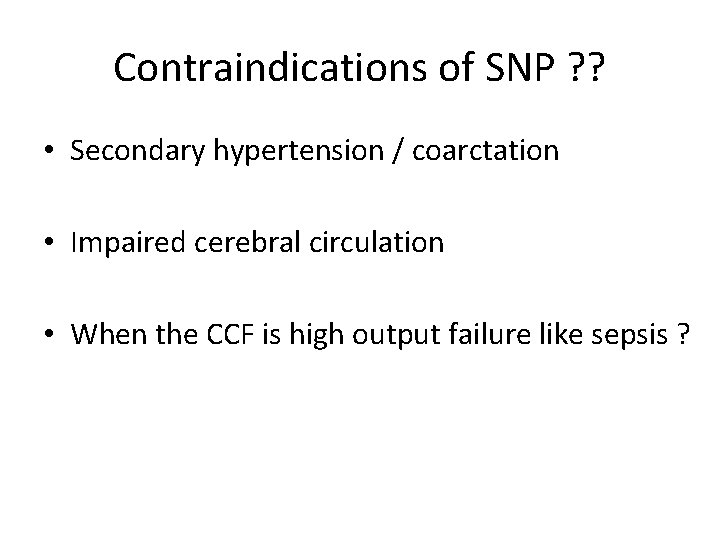 Contraindications of SNP ? ? • Secondary hypertension / coarctation • Impaired cerebral circulation