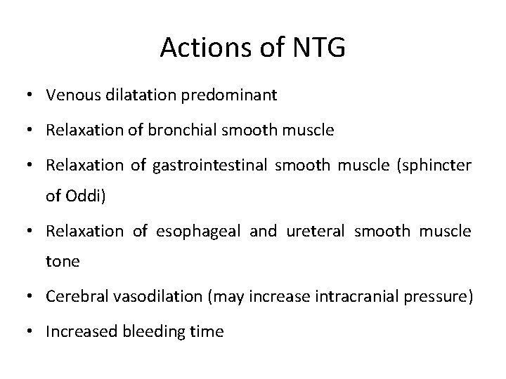 Actions of NTG • Venous dilatation predominant • Relaxation of bronchial smooth muscle •