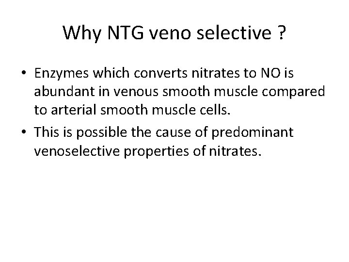 Why NTG veno selective ? • Enzymes which converts nitrates to NO is abundant