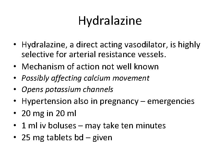 Hydralazine • Hydralazine, a direct acting vasodilator, is highly selective for arterial resistance vessels.