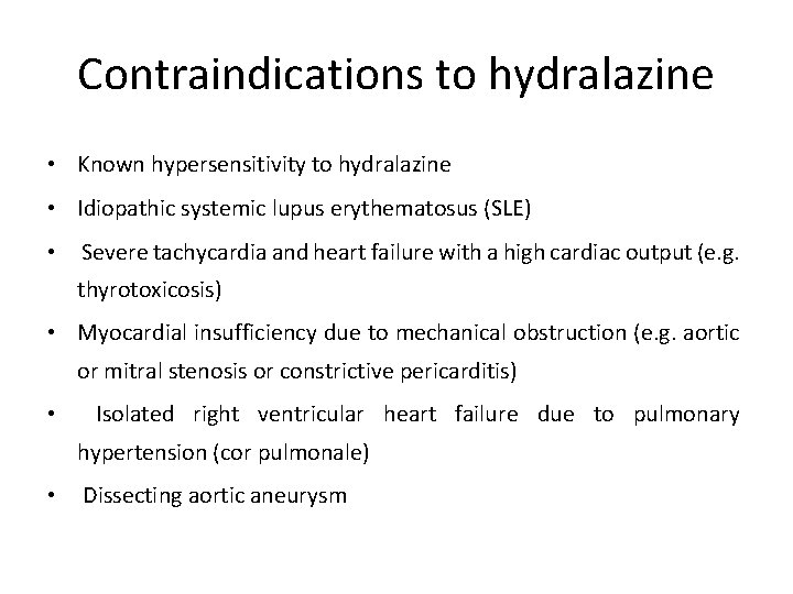 Contraindications to hydralazine • Known hypersensitivity to hydralazine • Idiopathic systemic lupus erythematosus (SLE)