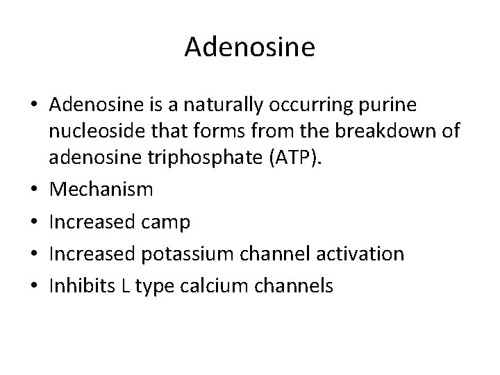 Adenosine • Adenosine is a naturally occurring purine nucleoside that forms from the breakdown