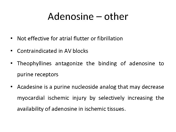 Adenosine – other • Not effective for atrial flutter or fibrillation • Contraindicated in