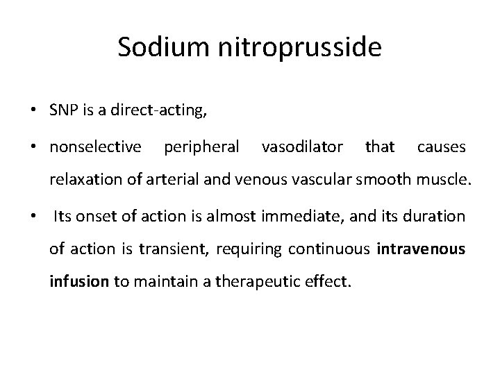 Sodium nitroprusside • SNP is a direct-acting, • nonselective peripheral vasodilator that causes relaxation