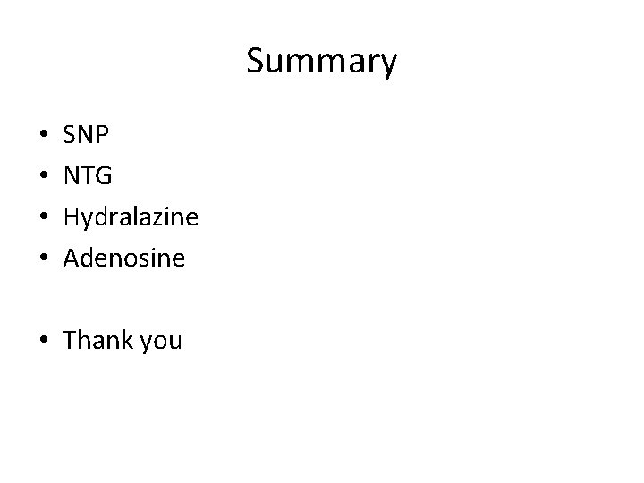 Summary • • SNP NTG Hydralazine Adenosine • Thank you 
