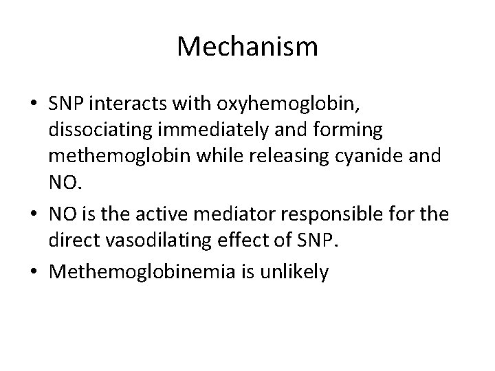 Mechanism • SNP interacts with oxyhemoglobin, dissociating immediately and forming methemoglobin while releasing cyanide