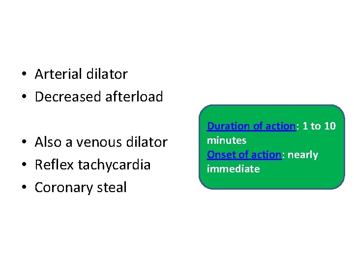  • Arterial dilator • Decreased afterload • Also a venous dilator • Reflex