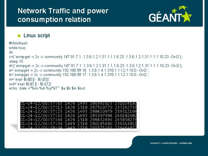 Network Traffic and power consumption relation Linux script #!/bin/bash while true; do c=(`snmpget -v