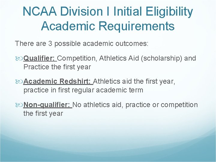 NCAA Division I Initial Eligibility Academic Requirements There are 3 possible academic outcomes: Qualifier:
