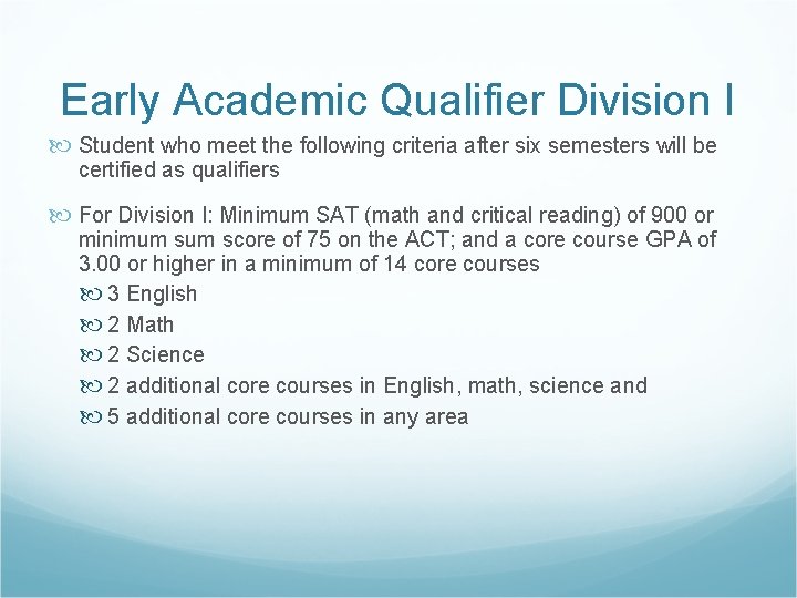 Early Academic Qualifier Division I Student who meet the following criteria after six semesters