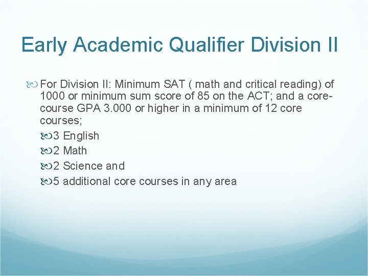 Early Academic Qualifier Division II For Division II: Minimum SAT ( math and critical