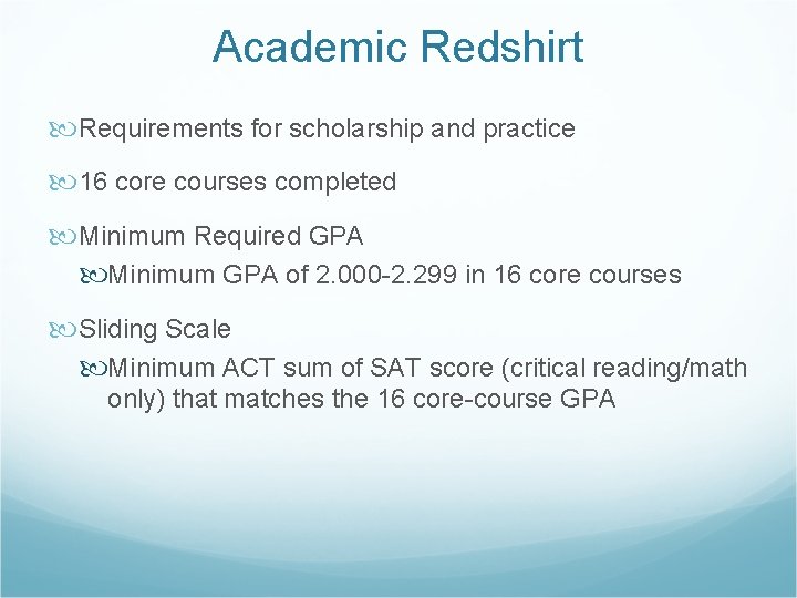 Academic Redshirt Requirements for scholarship and practice 16 core courses completed Minimum Required GPA