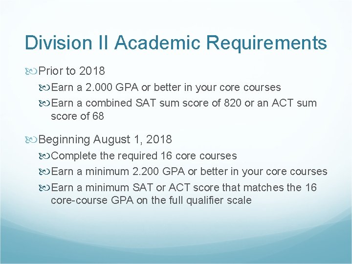 Division II Academic Requirements Prior to 2018 Earn a 2. 000 GPA or better