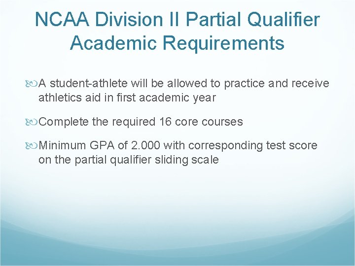 NCAA Division II Partial Qualifier Academic Requirements A student-athlete will be allowed to practice