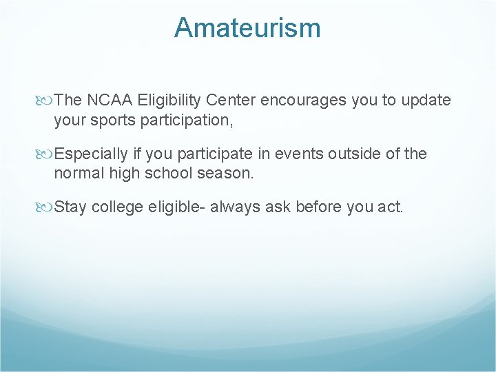 Amateurism The NCAA Eligibility Center encourages you to update your sports participation, Especially if