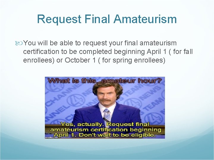Request Final Amateurism You will be able to request your final amateurism certification to