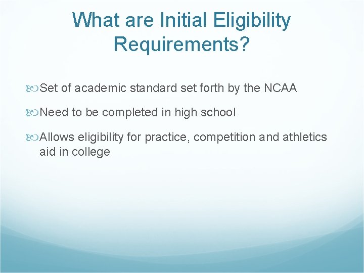 What are Initial Eligibility Requirements? Set of academic standard set forth by the NCAA