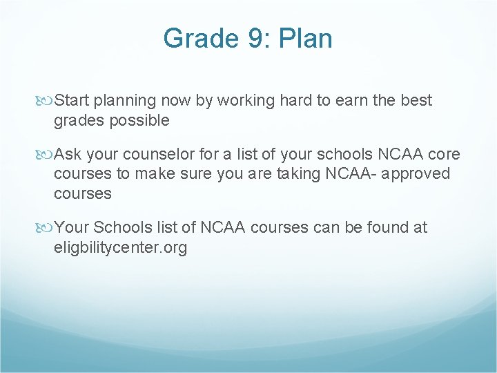 Grade 9: Plan Start planning now by working hard to earn the best grades