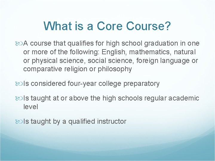 What is a Core Course? A course that qualifies for high school graduation in