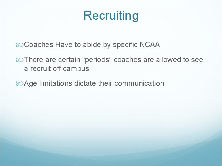 Recruiting Coaches Have to abide by specific NCAA There are certain “periods” coaches are