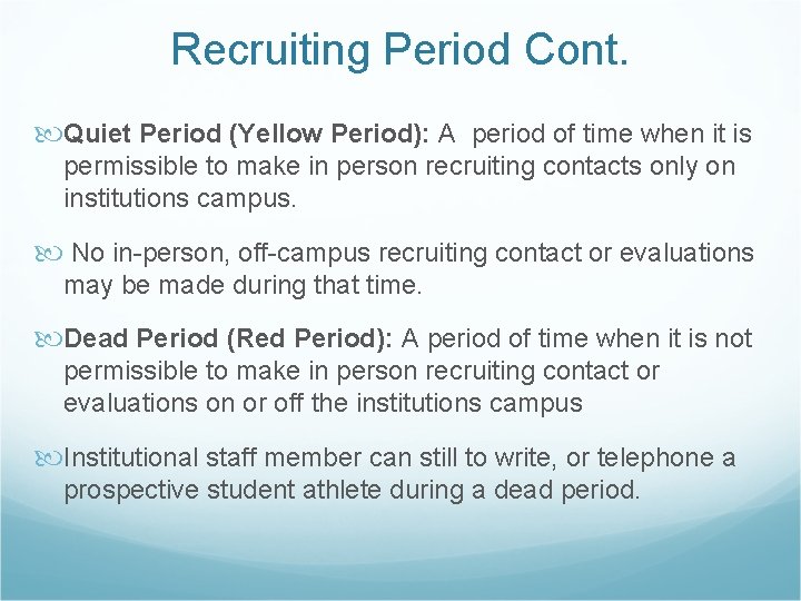 Recruiting Period Cont. Quiet Period (Yellow Period): A period of time when it is
